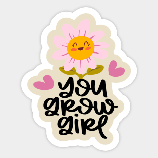 You grow girl Sticker